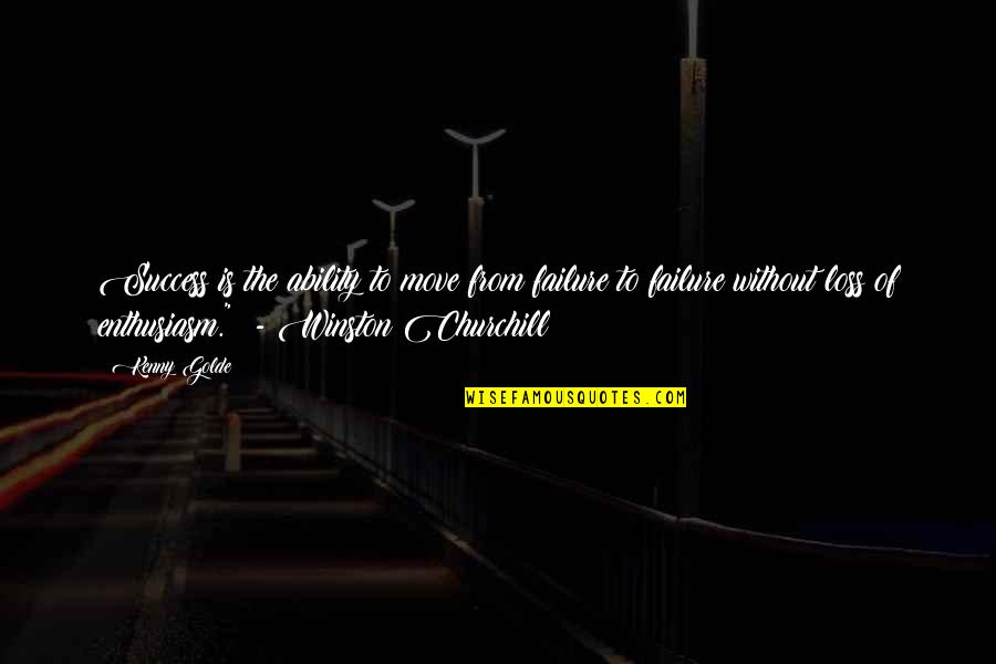 Damithri Quotes By Kenny Golde: Success is the ability to move from failure Damithri Quotes By Kenny Golde: Success is the ability to move from failure