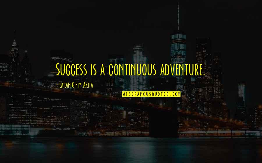 Damitiscotta Quotes By Lailah Gifty Akita: Success is a continuous adventure. Damitiscotta Quotes By Lailah Gifty Akita: Success is a continuous adventure.