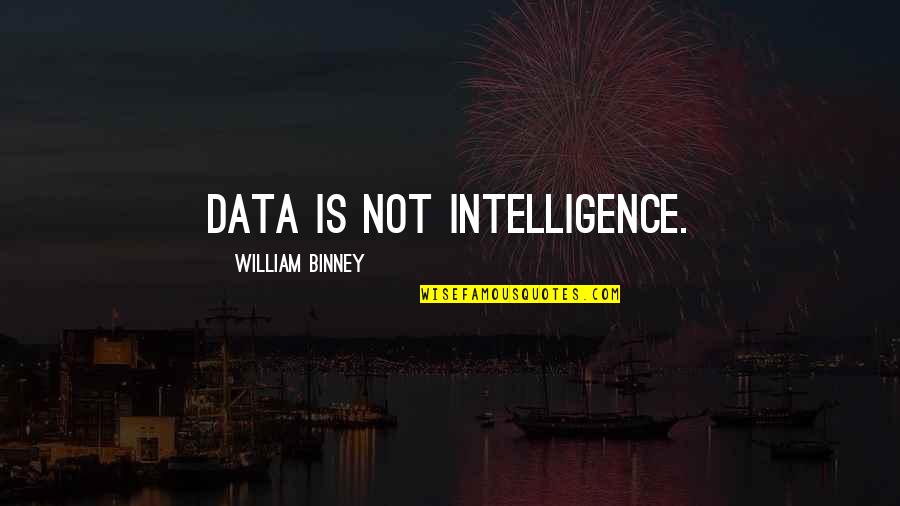 Damitra D Quotes By William Binney: Data is not intelligence. Damitra D Quotes By William Binney: Data is not intelligence.
