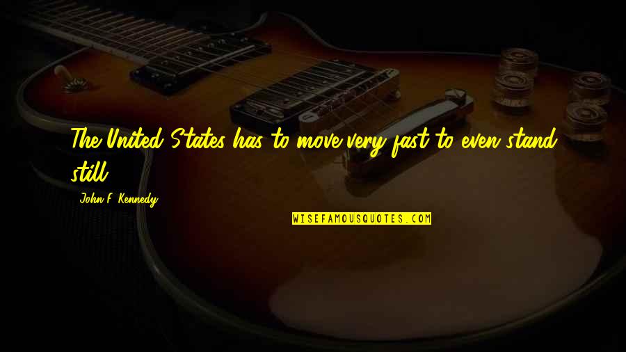 Damitz Modellbau Quotes By John F. Kennedy: The United States has to move very fast Damitz Modellbau Quotes By John F. Kennedy: The United States has to move very fast