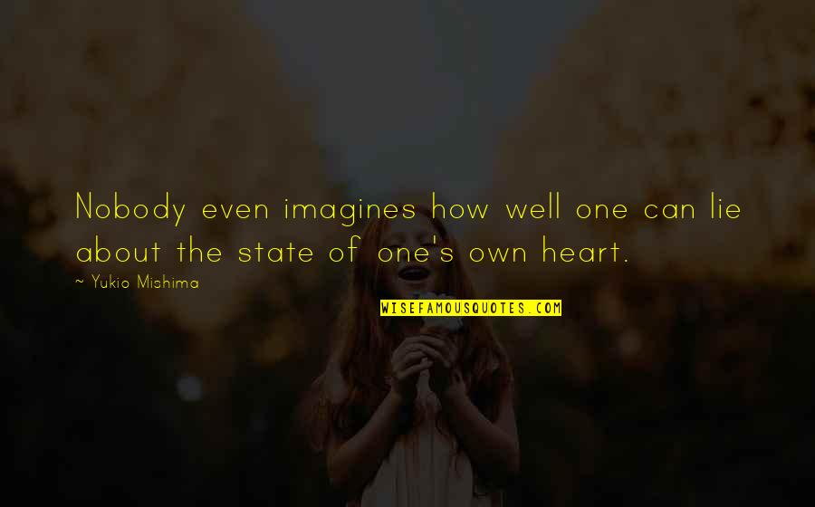 Damjan Knezevic Quotes By Yukio Mishima: Nobody even imagines how well one can lie