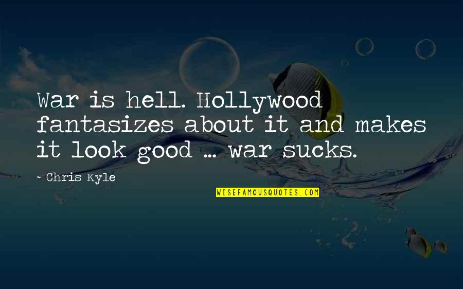 Damjanich Quotes By Chris Kyle: War is hell. Hollywood fantasizes about it and