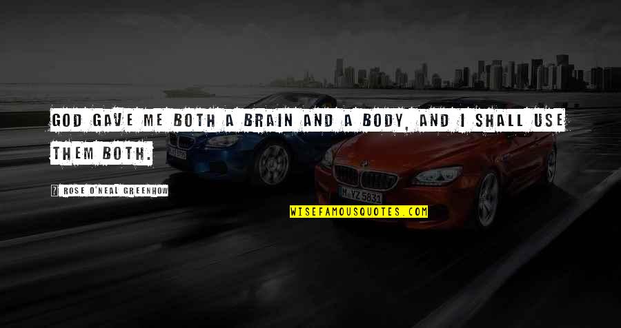 Damla Amadan Quotes By Rose O'Neal Greenhow: God gave me both a brain and a Damla Amadan Quotes By Rose O'Neal Greenhow: God gave me both a brain and a