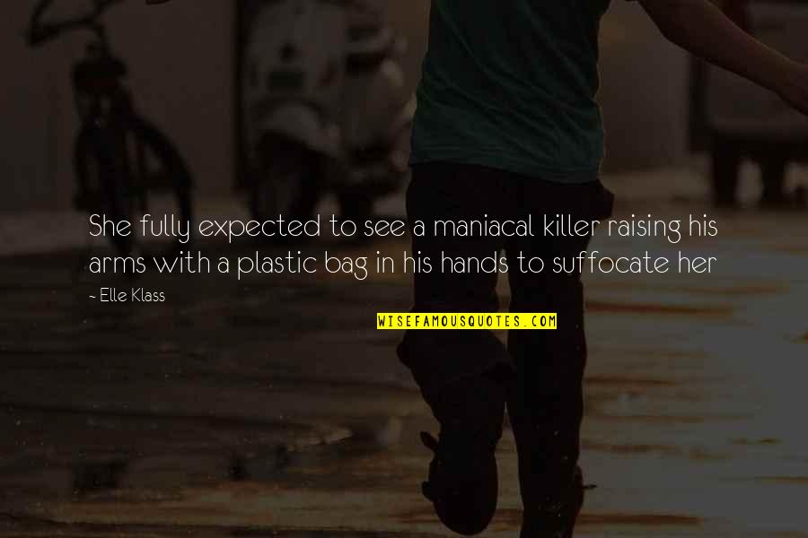 Dammasch State Quotes By Elle Klass: She fully expected to see a maniacal killer