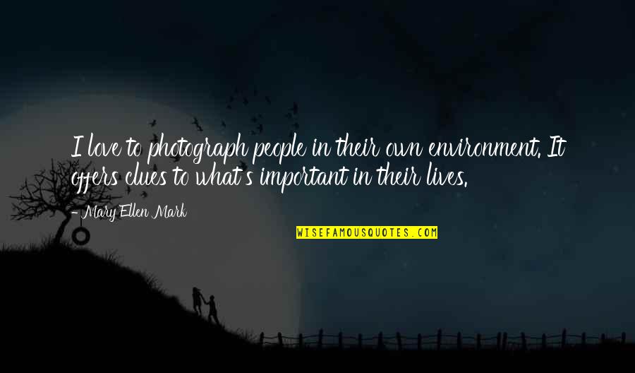 Dammasch State Quotes By Mary Ellen Mark: I love to photograph people in their own