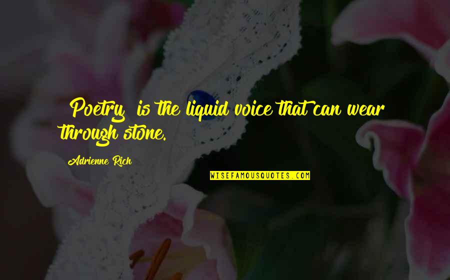 Damm'd Quotes By Adrienne Rich: [Poetry] is the liquid voice that can wear