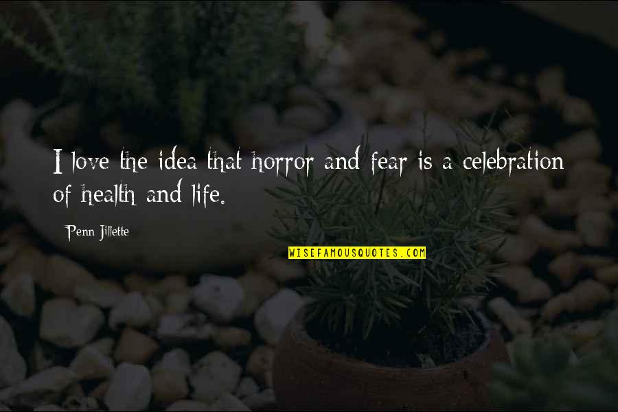 Dammerung Larp Quotes By Penn Jillette: I love the idea that horror and fear