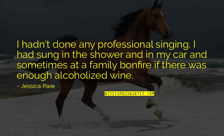 Dammit Bobby Quotes By Jessica Pare: I hadn't done any professional singing. I had