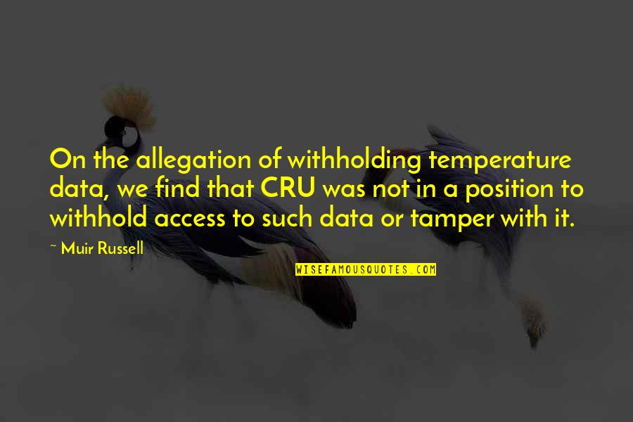 Dammit Bobby Quotes By Muir Russell: On the allegation of withholding temperature data, we
