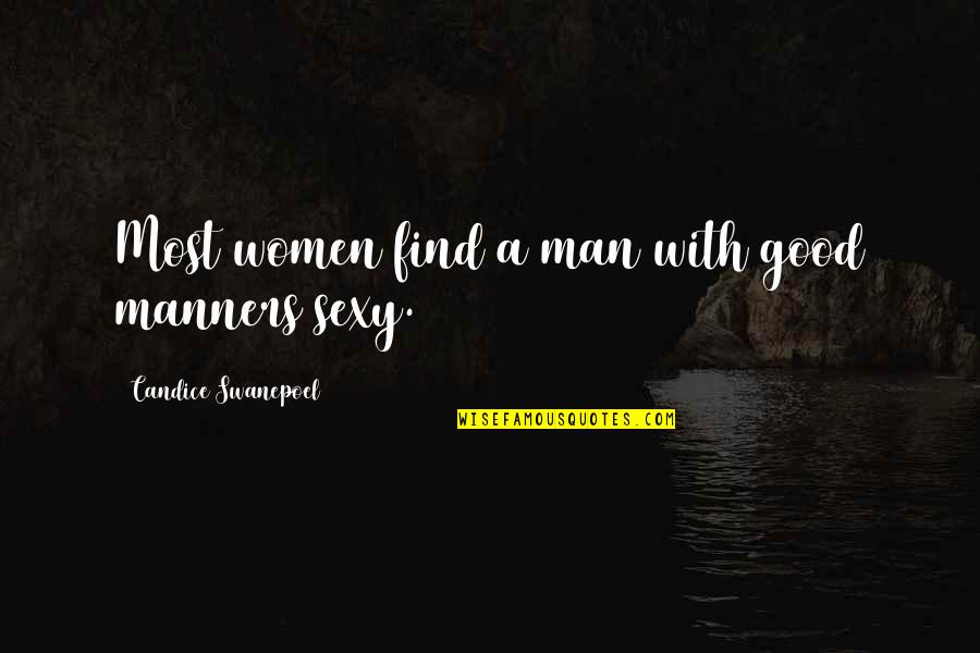 Damn Boy Quotes By Candice Swanepoel: Most women find a man with good manners Damn Boy Quotes By Candice Swanepoel: Most women find a man with good manners