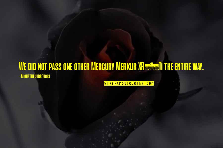 Damn Care Love Quotes By Augusten Burroughs: We did not pass one other Mercury Merkur