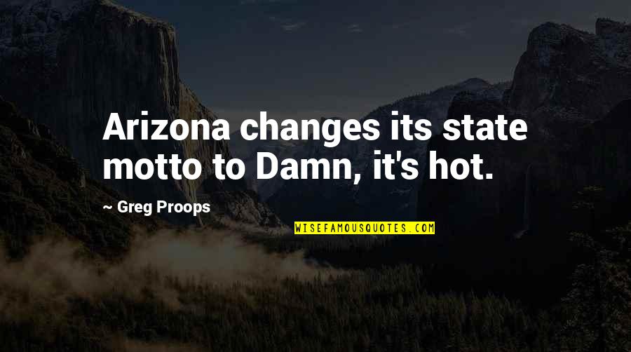 Damn It Quotes By Greg Proops: Arizona changes its state motto to Damn, it's