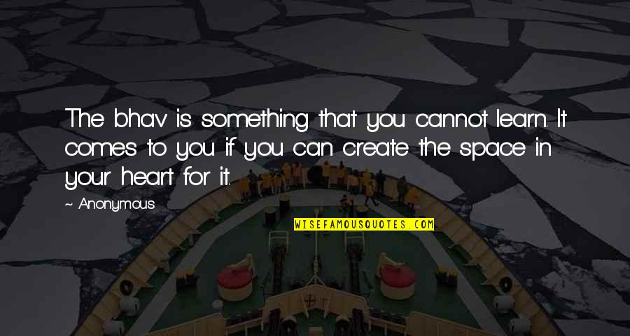 Damn Lol Funny Quotes By Anonymous: The bhav is something that you cannot learn. Damn Lol Funny Quotes By Anonymous: The bhav is something that you cannot learn.
