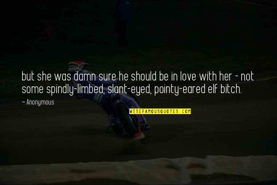 Damn Love Quotes By Anonymous: but she was damn sure he should be Damn Love Quotes By Anonymous: but she was damn sure he should be