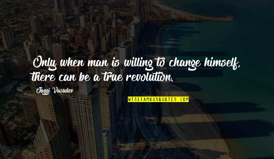 Damn Shawty Quotes By Jaggi Vasudev: Only when man is willing to change himself,