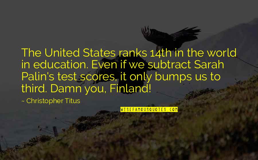 Damn The World Quotes By Christopher Titus: The United States ranks 14th in the world Damn The World Quotes By Christopher Titus: The United States ranks 14th in the world