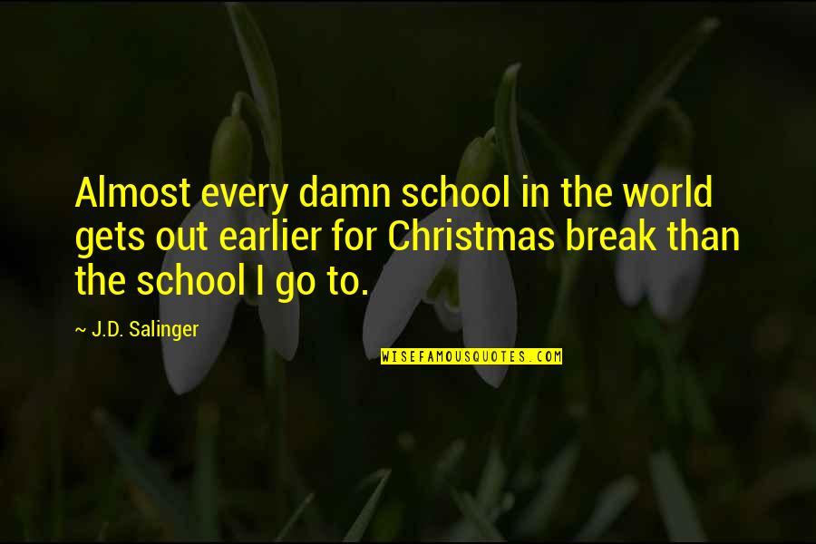 Damn The World Quotes By J.D. Salinger: Almost every damn school in the world gets Damn The World Quotes By J.D. Salinger: Almost every damn school in the world gets
