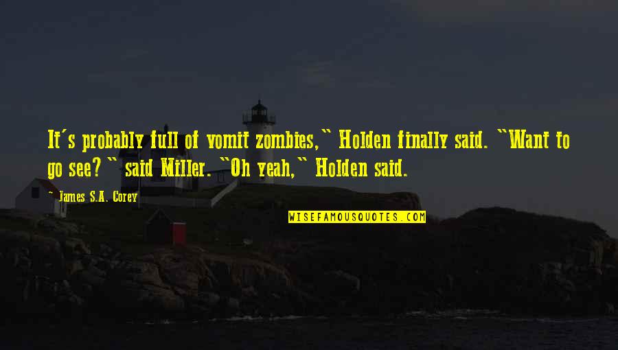 Damn Your Cute Quotes By James S.A. Corey: It's probably full of vomit zombies," Holden finally