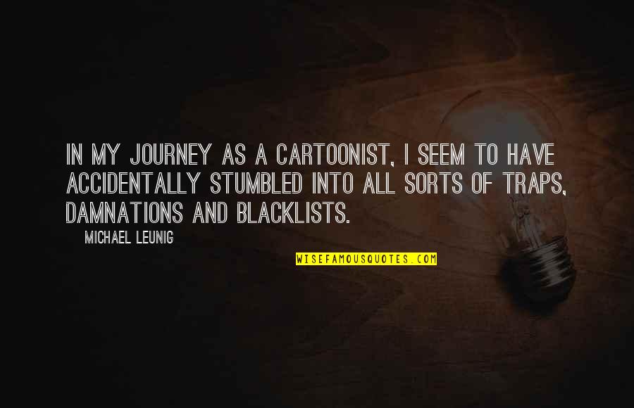 Damnations Quotes By Michael Leunig: In my journey as a cartoonist, I seem