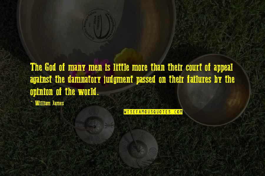 Damnatory Quotes By William James: The God of many men is little more