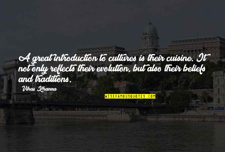Damndelish Quotes By Vikas Khanna: A great introduction to cultures is their cuisine.