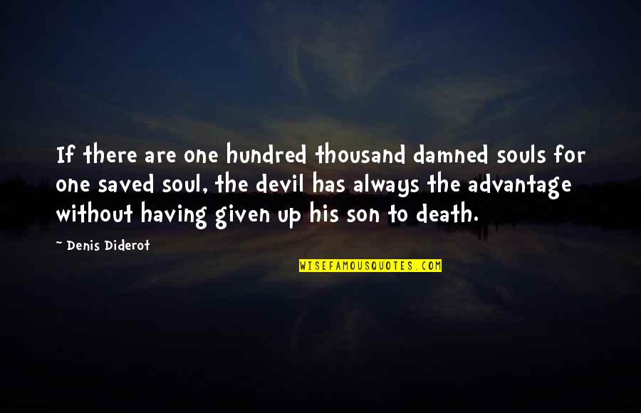 Damned Soul Quotes By Denis Diderot: If there are one hundred thousand damned souls