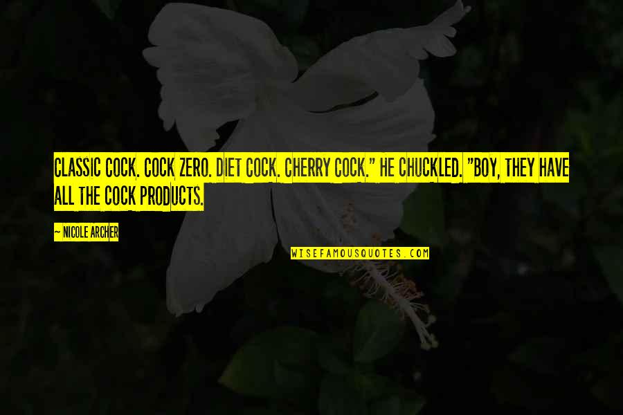 Damo & Ivor Quotes By Nicole Archer: Classic Cock. Cock Zero. Diet Cock. Cherry Cock."
