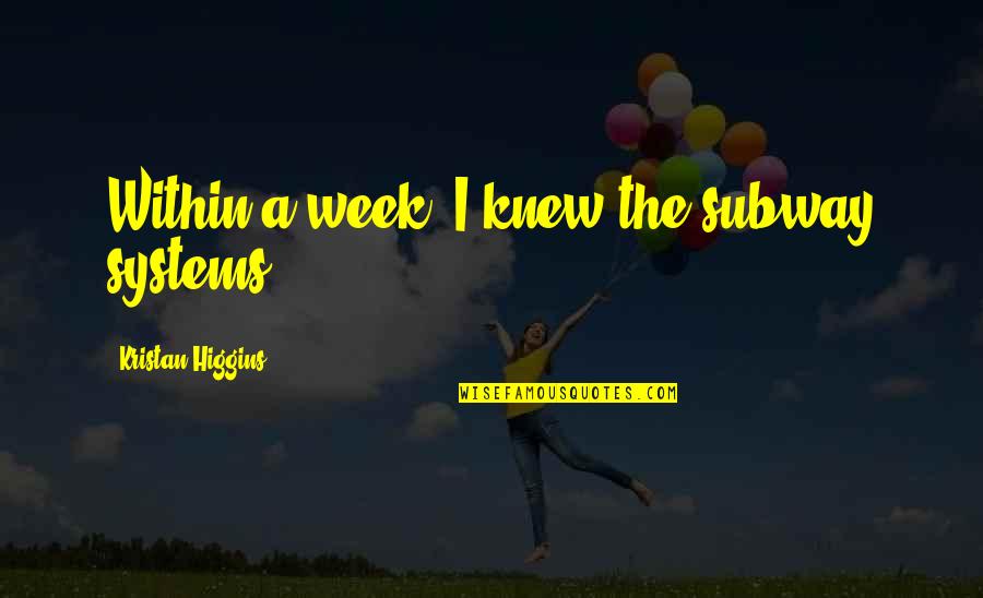 Damoiseaux Line Quotes By Kristan Higgins: Within a week, I knew the subway systems, Damoiseaux Line Quotes By Kristan Higgins: Within a week, I knew the subway systems,