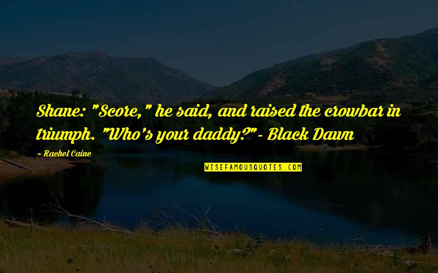 Damon And Elena 6x07 Quotes By Rachel Caine: Shane: "Score," he said, and raised the crowbar Damon And Elena 6x07 Quotes By Rachel Caine: Shane: "Score," he said, and raised the crowbar