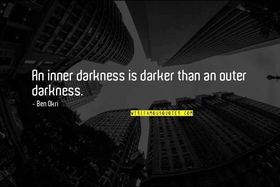 Damon And Elena Break Up Quotes By Ben Okri: An inner darkness is darker than an outer