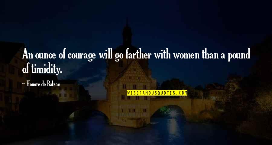 Damon And Elena Salvatore Quotes By Honore De Balzac: An ounce of courage will go farther with Damon And Elena Salvatore Quotes By Honore De Balzac: An ounce of courage will go farther with