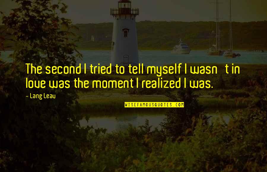 Damon And Elena Salvatore Quotes By Lang Leav: The second I tried to tell myself I
