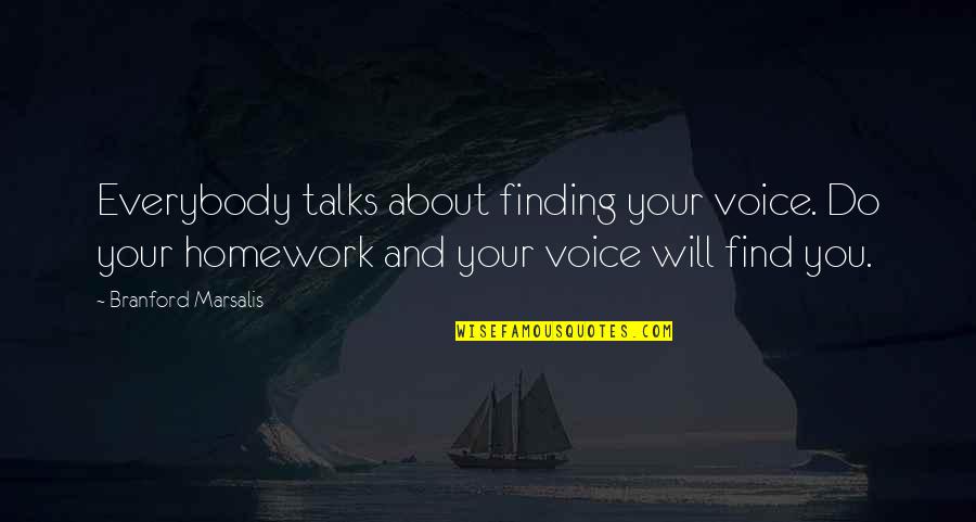 Damon And Katherine Quotes By Branford Marsalis: Everybody talks about finding your voice. Do your
