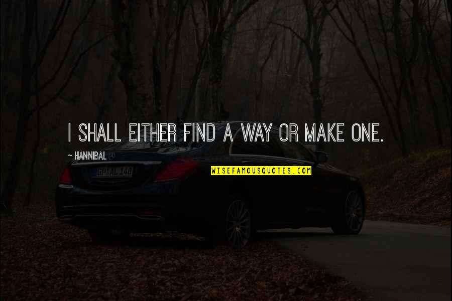 Damon Dash Boss Quotes By Hannibal: I shall either find a way or make Damon Dash Boss Quotes By Hannibal: I shall either find a way or make