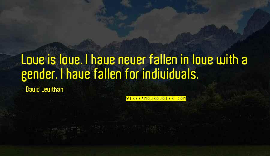 Damon Dash Quotes By David Levithan: Love is love. I have never fallen in Damon Dash Quotes By David Levithan: Love is love. I have never fallen in