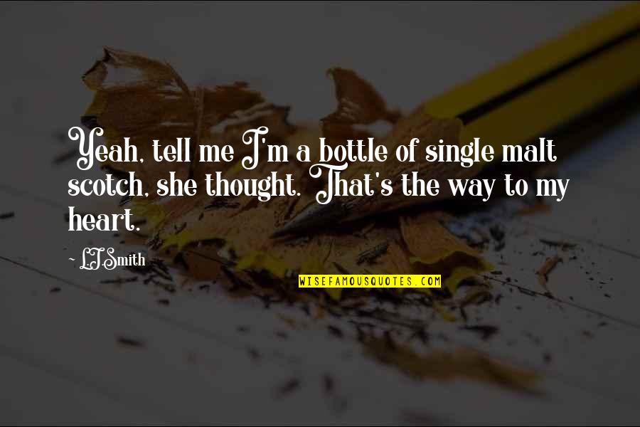 Damon Elena Quotes By L.J.Smith: Yeah, tell me I'm a bottle of single