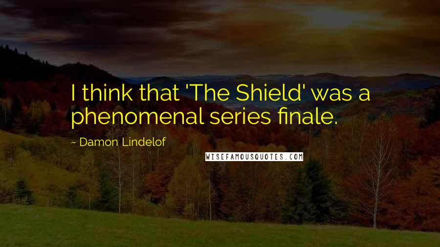 Damon Lindelof quotes: I think that 'The Shield' was a phenomenal series finale.