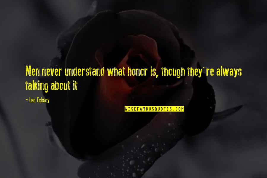 Damon Linker Quotes By Leo Tolstoy: Men never understand what honor is, though they're