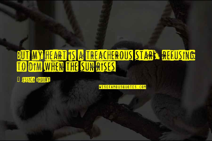 Damon Salvatore Sarcastic Quotes By Jessica Khoury: But my heart is a treacherous star, refusing