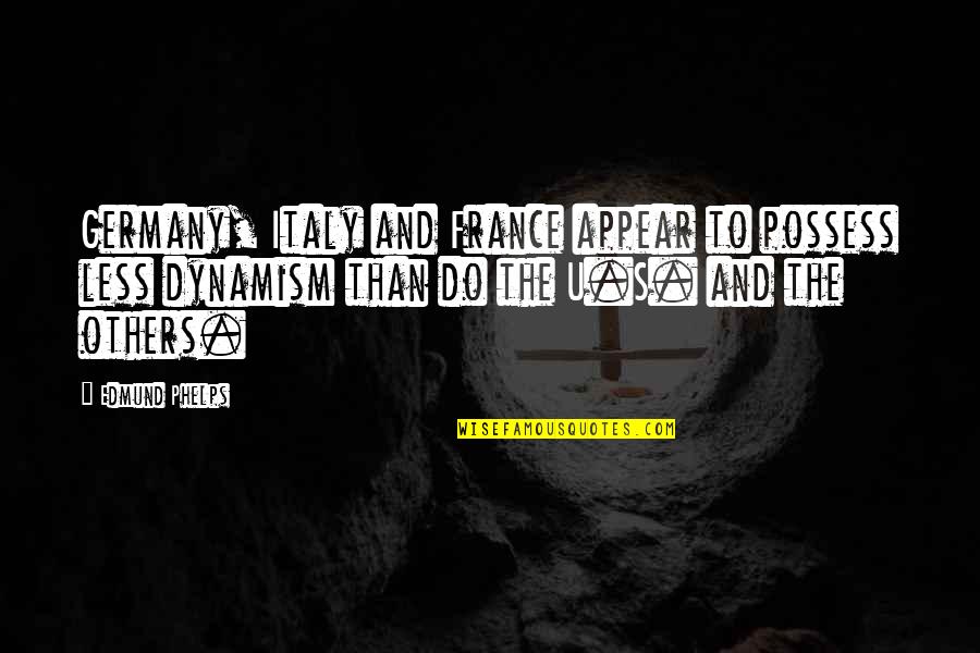 Damon Salvatore Sassy Quotes By Edmund Phelps: Germany, Italy and France appear to possess less