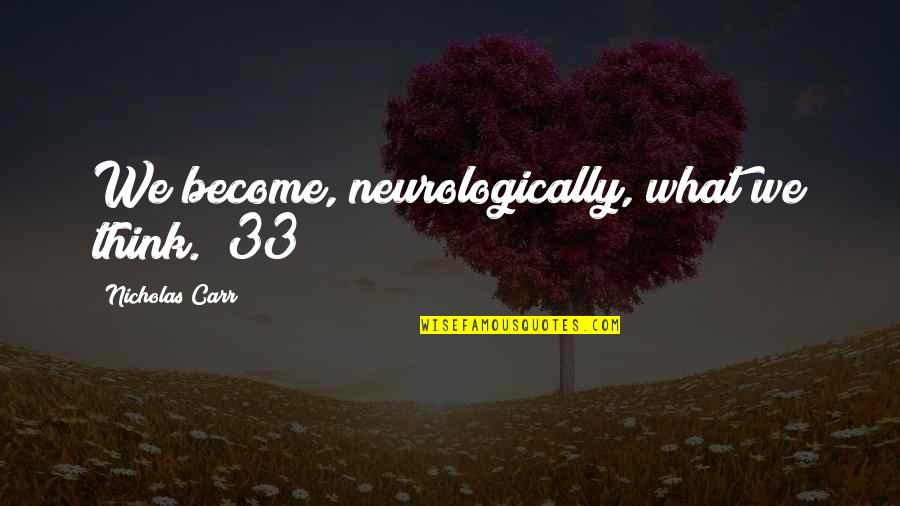 Damon Salvatore Sassy Quotes By Nicholas Carr: We become, neurologically, what we think."(33) Damon Salvatore Sassy Quotes By Nicholas Carr: We become, neurologically, what we think."(33)