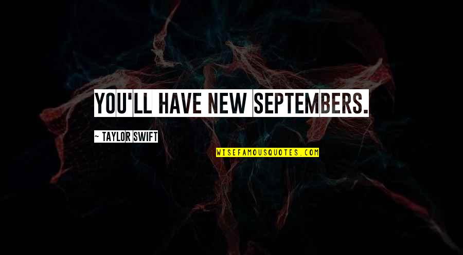 Damon Salvatore Tvd Quotes By Taylor Swift: You'll have new Septembers.