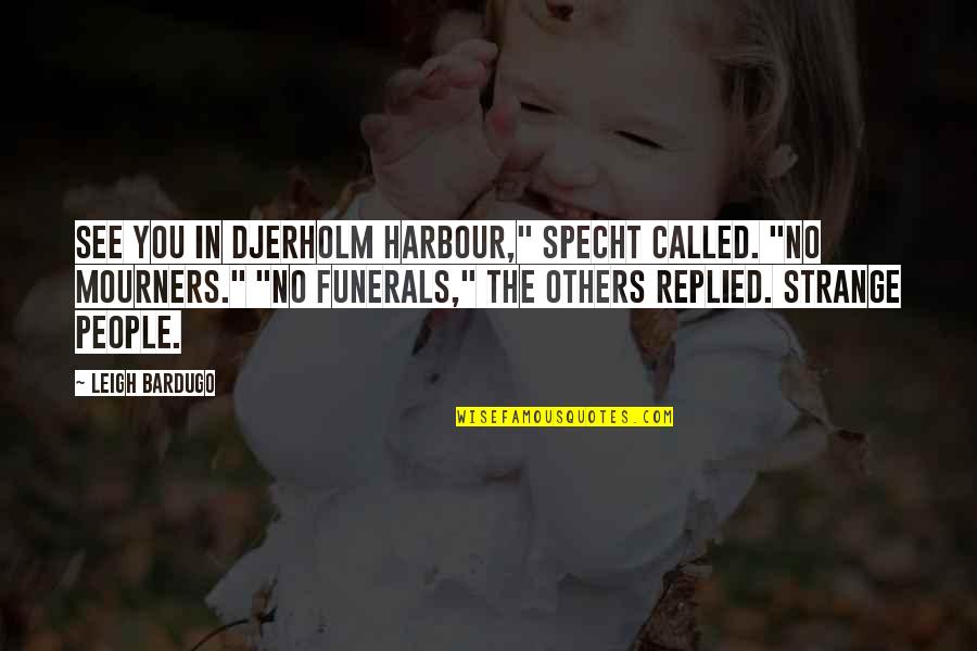 Damon Vampire Diaries Quotes By Leigh Bardugo: See you in Djerholm harbour," Specht called. "No