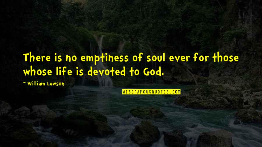 Damons Bon Bon Quotes By William Lawson: There is no emptiness of soul ever for