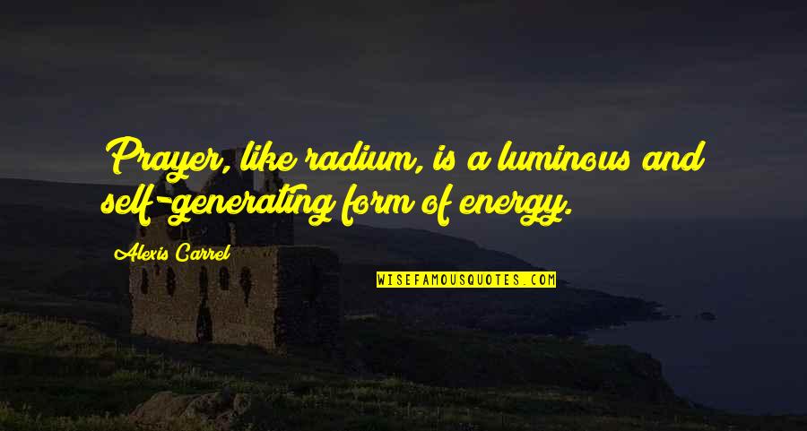 Damore Hamric Schneider Inc Quotes By Alexis Carrel: Prayer, like radium, is a luminous and self-generating