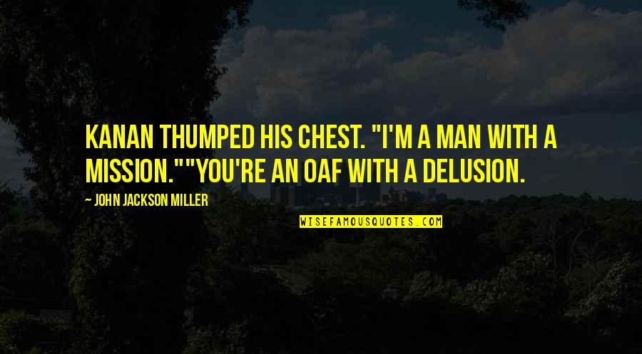 Damore Pizza Quotes By John Jackson Miller: Kanan thumped his chest. "I'm a man with