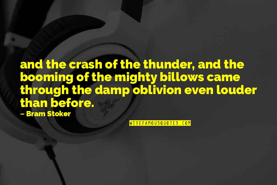 Damp Quotes By Bram Stoker: and the crash of the thunder, and the