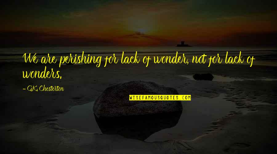 Dampens Crossword Quotes By G.K. Chesterton: We are perishing for lack of wonder, not Dampens Crossword Quotes By G.K. Chesterton: We are perishing for lack of wonder, not
