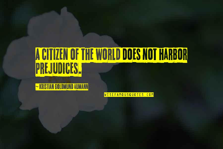 Damphir Quotes By Kristian Goldmund Aumann: A citizen of the world does not harbor
