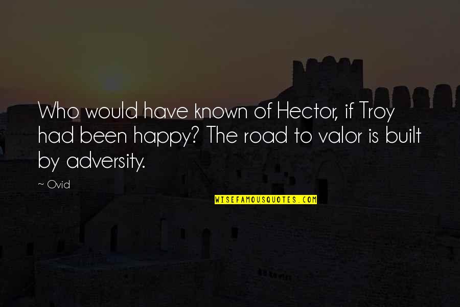 Dampierre Park Quotes By Ovid: Who would have known of Hector, if Troy Dampierre Park Quotes By Ovid: Who would have known of Hector, if Troy